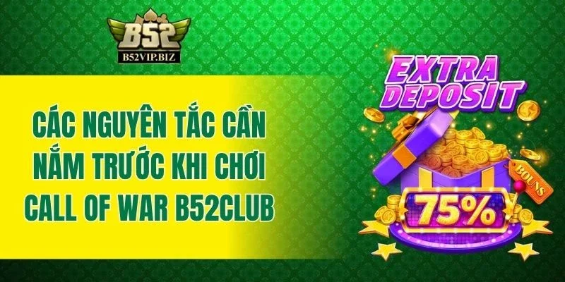 Các nguyên tắc cần nắm trước khi chơi Call Of War B52club